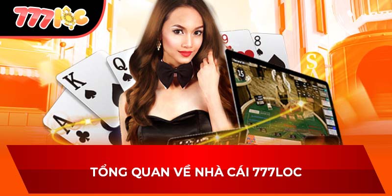 Tổng quan về nhà cái 777LOC