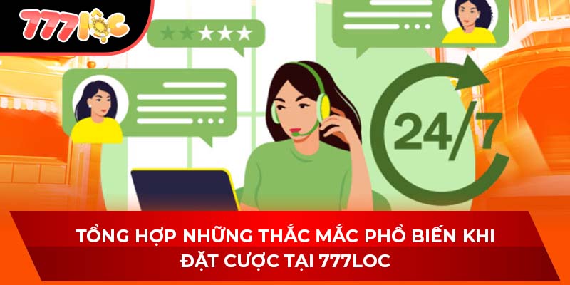 Tổng hợp những thắc mắc phổ biến khi đặt cược tại 777LOC